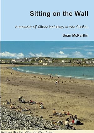 Seller image for Sitting on the Wall - A memoir of Kilkee holidays in the Sixties for sale by moluna