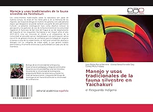Bild des Verkufers fr Manejo y usos tradicionales de la fauna silvestre en Yaichakuri zum Verkauf von moluna