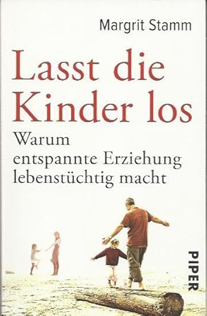 Image du vendeur pour Lasst die Kinder los: warum entspannte Erziehung lebenstu?chtig macht mis en vente par bcher-stapel