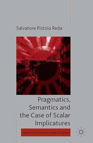 Imagen del vendedor de Pragmatics, Semantics and the Case of Scalar Implicatures a la venta por moluna