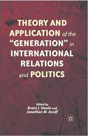Immagine del venditore per Theory and Application of the \ Generation\ in International Relations and Politics venduto da moluna