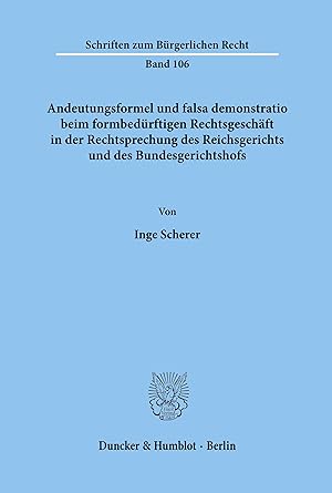 Seller image for Andeutungsformel und falsa demonstratio beim formbedrftigen Rechtsgeschaeft in der Rechtsprechung des Reichsgerichts und des Bundesgerichtshofs. for sale by moluna