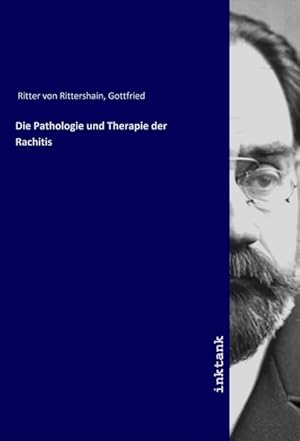 Imagen del vendedor de Die Pathologie und Therapie der Rachitis a la venta por moluna