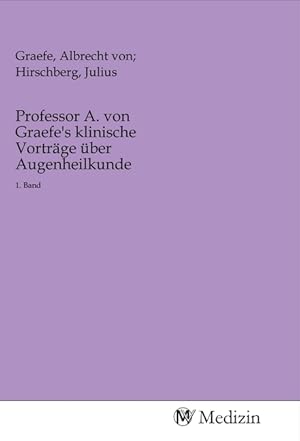 Seller image for Professor A. von Graefe\ s klinische Vortraege ber Augenheilkunde for sale by moluna