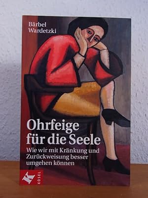 Immagine del venditore per Ohrfeige fr die Seele. Wie wir mit Krnkung und Zurckweisung besser umgehen knnen venduto da Antiquariat Weber