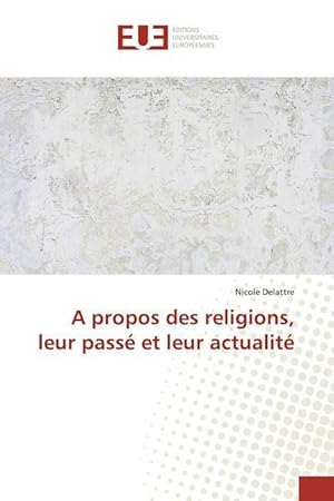 Bild des Verkufers fr A propos des religions, leur pass et leur actualit zum Verkauf von moluna