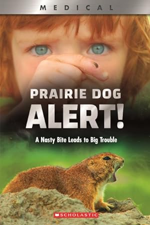 Image du vendeur pour Prairie Dog Alert! : A Nasty Bite Leads to Big Trouble mis en vente par GreatBookPricesUK
