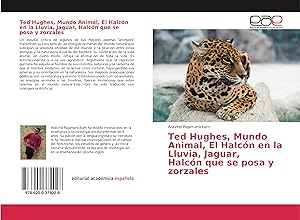 Bild des Verkufers fr Ted Hughes, Mundo Animal, El Halcn en la Lluvia, Jaguar, Halcn que se posa y zorzales zum Verkauf von moluna