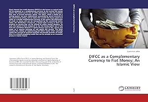 Bild des Verkufers fr DIFCC as a Complementary Currency to Fiat Money An Islamic View zum Verkauf von moluna