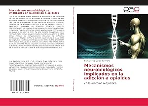 Bild des Verkufers fr Mecanismos neurobiolgicos implicados en la adiccin a opioides zum Verkauf von moluna