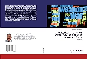 Seller image for A Rhetorical Study of US Democracy Promotion in the War on Terror for sale by moluna