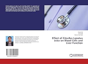Seller image for Effect of Citrullus Lanatus Juice on Blood Cells and Liver Function for sale by moluna