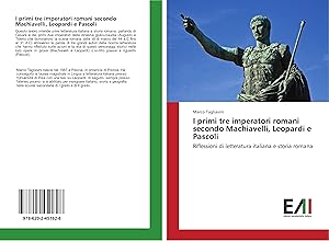 Bild des Verkufers fr I primi tre imperatori romani secondo Machiavelli, Leopardi e Pascoli zum Verkauf von moluna