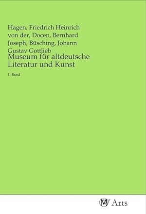 Seller image for Museum fr altdeutsche Literatur und Kunst for sale by moluna