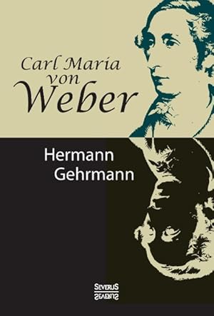 Imagen del vendedor de Carl Maria von Weber. Biografie a la venta por moluna