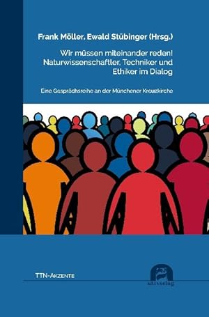 Seller image for Wir mssen miteinander reden! Naturwissenschaftler, Techniker und Ethiker im Dialog for sale by moluna