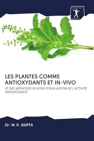 Bild des Verkufers fr LES PLANTES COMME ANTIOXYDANTS ET IN-VIVO zum Verkauf von moluna