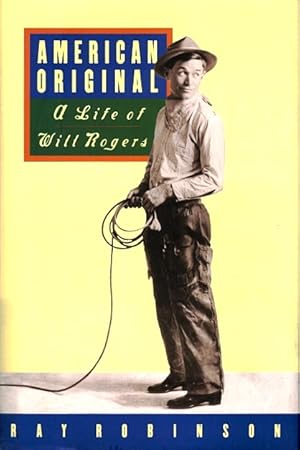 Seller image for American Original: A Life of Will Rogers for sale by LEFT COAST BOOKS
