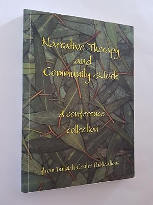 Narrative Therapy and Community Work - A Conference Collection