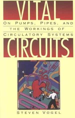 Seller image for Vital Circuits : On Pumps, Pipes, and the Workings of Circulatory Systems for sale by GreatBookPrices