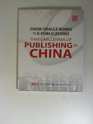 Image du vendeur pour Three Millennia of Publishing in China: From Oracle Bones to E-Publishing. mis en vente par Buecherhof