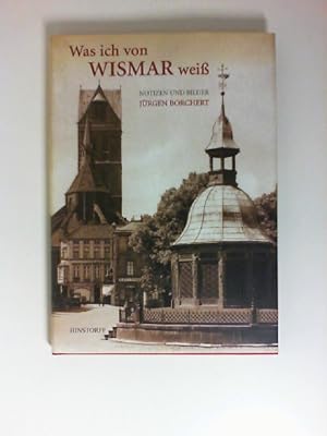 Seller image for Was ich von Wismar wei : Notizen und Bilder. for sale by Buecherhof