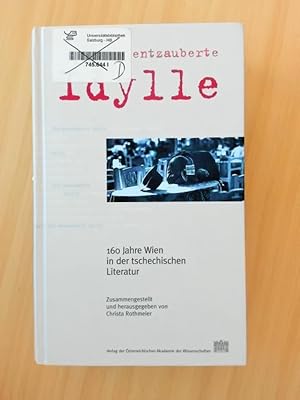 Seller image for Die entzauberte Idylle. 160 Jahre Wien in der tschechischen Literatur. for sale by avelibro OHG