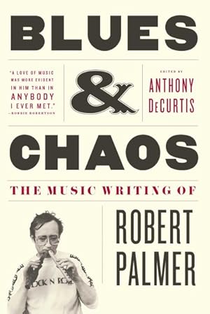 Seller image for Blues & Chaos : The Music Writing of Robert Palmer for sale by GreatBookPricesUK