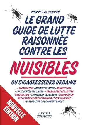 Image du vendeur pour Le grand guide de lutte raisonne contre les nuisibles ou bioagresseurs urbains: Dratisation - dsinsectisation - dsinfection - lutte contre les . - laboration du document unique (LEXITIS) : Dratisation - dsinsectisation - dsinfection - lutte contre les oiseaux - dgraissage des hottes d'aspiration - traitement des odeurs - Prparation des certifications Certiphyto et Biocides - laboration du document unique mis en vente par AHA-BUCH