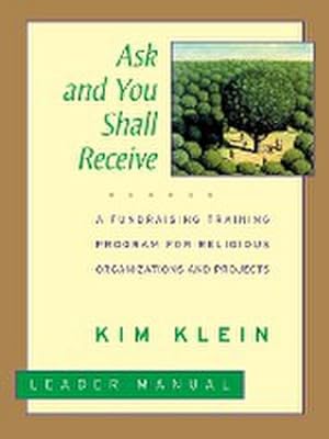 Immagine del venditore per Ask and You Shall Receive: A Fundraising Training Program for Religious Organizations and Projects Set, Leader's Manual (Kim Klein's Fundraising) : A Fundraising Training Program for Religious Organizations and Projects Set venduto da AHA-BUCH