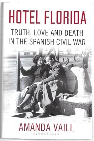 Seller image for Hotel Florida: Truth, Love and Death in the Spanish Civil War. for sale by City Basement Books