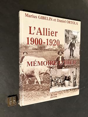 L'Allier 1900 - 1920. Mémoire d'hier avec les cartes postales.