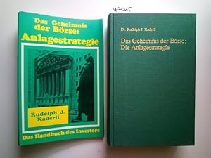 Das Geheimnis der Börse: Die Anlagestrategie : [Das Handbuch des Investors] Rudolph J. Kaderli