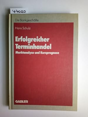 Erfolgreicher Terminhandel : Marktanalyse und Kursprognose von Hans Schulz / Die Bankgeschäfte