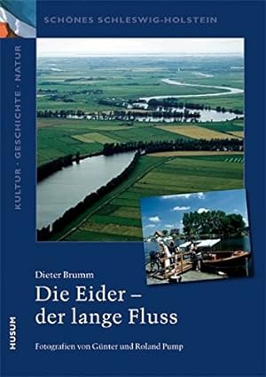 Seller image for Die Eider - der lange Fluss. Dieter Brumm. Fotogr. von Gnter und Roland Pump / Schnes Schleswig-Holstein for sale by Allguer Online Antiquariat