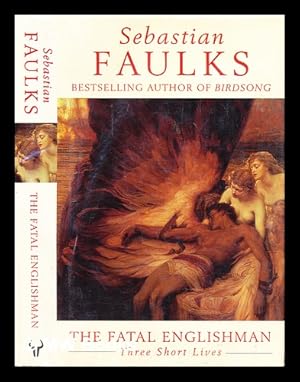 Seller image for The fatal Englishman : three short lives for sale by MW Books
