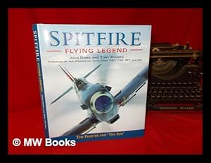 Seller image for Spitfire : flying legend : the fighter and 'the few' / John Dibbs and Tony Holmes for sale by MW Books