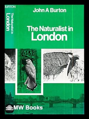 Bild des Verkufers fr The naturalist in London / John A. Burton zum Verkauf von MW Books