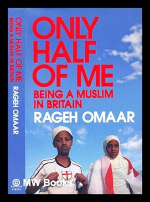 Seller image for Only half of me : being a Muslim in Britain for sale by MW Books