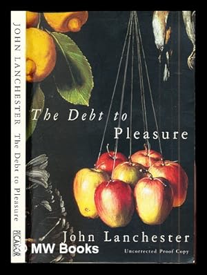 Imagen del vendedor de The debt to pleasure : a novel / John Lanchester a la venta por MW Books