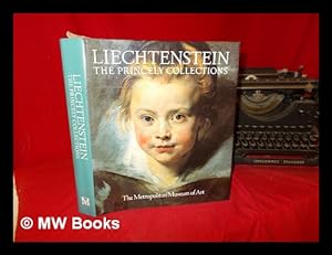Immagine del venditore per Liechtenstein, the princely collections / the Metropolitan Museum of Art, the Collections of the Prince of Liechtenstein venduto da MW Books