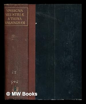 Seller image for Ypodigma Neustri : a Thoma Walsingham, quondam monacho monasterii S. Albani conscriptum / edited by Henry Thomas Riley for sale by MW Books