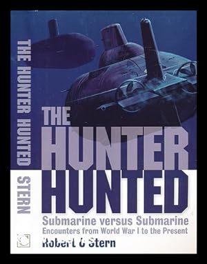 Seller image for The hunter hunted : submarine versus submarine : encounters from World War I to the present for sale by MW Books