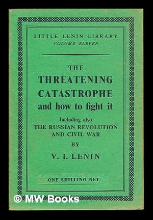 Seller image for The threatening catastrophe and how to fight it / by V.I. Lenin for sale by MW Books