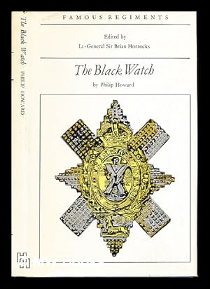 Image du vendeur pour The Black Watch (Royal Highland Regiment) : (the 42nd Regiment of Foot) / by Philip Howard mis en vente par MW Books