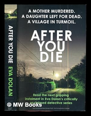 Imagen del vendedor de After you die / Eva Dolan a la venta por MW Books
