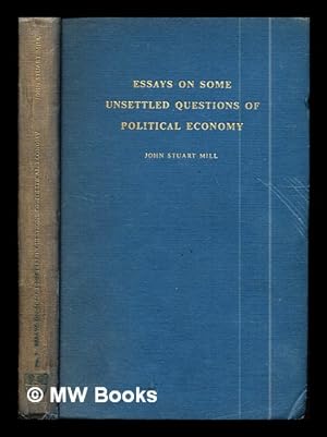 Immagine del venditore per Essays on some unsettled questions of political economy / John Stuart Mill venduto da MW Books