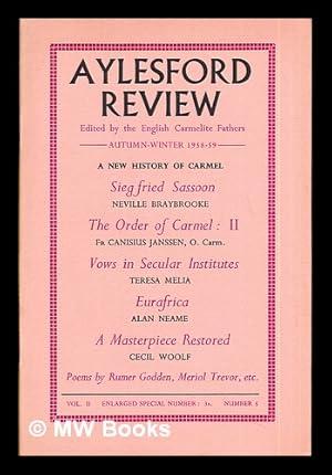 Image du vendeur pour Aylesford Review: edited by the English Carmelite Fathers: Autumn-Winter 1958-59: a new history of Carmel: Siegfried Sassoon, Neville Braybrooke: The Order of Carmel: II, Fr. Canisius Janssen, O. Carm: Vows in Secular Institutes, Teresa Melia: Eurafrica, Alan Neame: A Masterpiece Restored, Cecil Woolf: Poems by Rumer Godden, Meriol Trevor, etc.: vol. II, enlarged special number: 3s. Number 5 mis en vente par MW Books