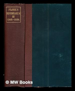 Imagen del vendedor de Flores historiarum / edited by Henry Richards Luard: vol. III: A.D. 1265 to A.D. 1326 a la venta por MW Books