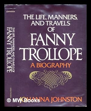 Bild des Verkufers fr The life, manners, and travels of Fanny Trollope : a biography zum Verkauf von MW Books